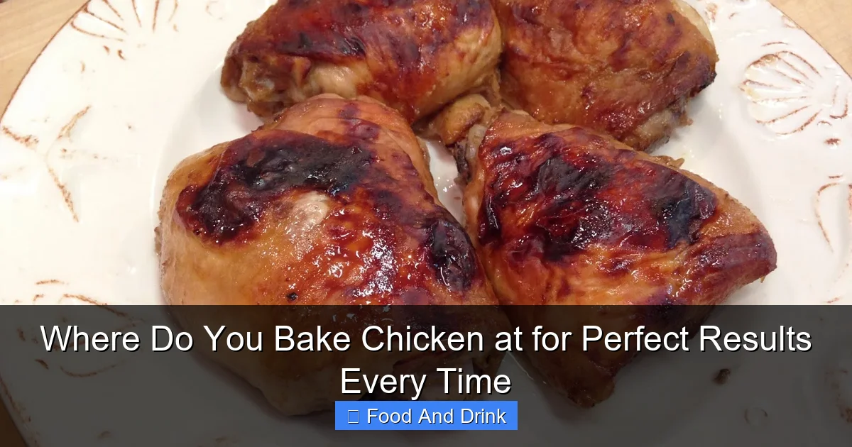 Where Do You Bake Chicken at for Perfect Results Every Time