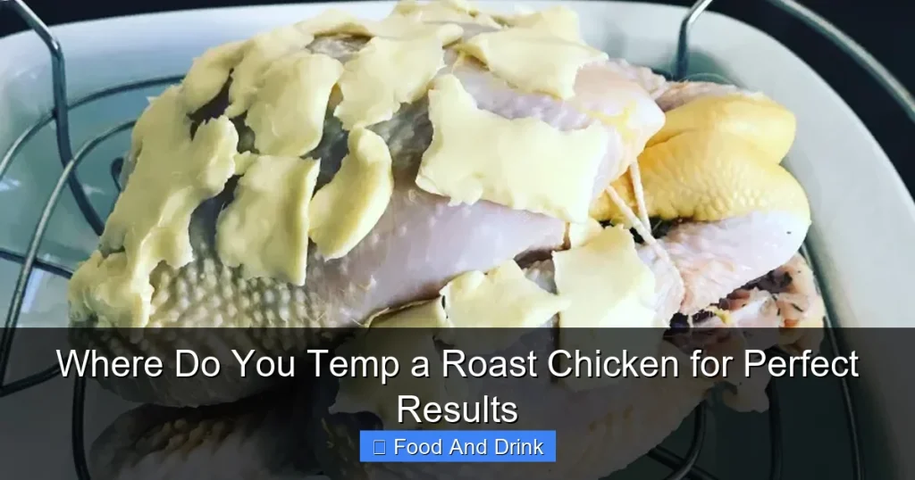 Where Do You Temp a Roast Chicken for Perfect Results