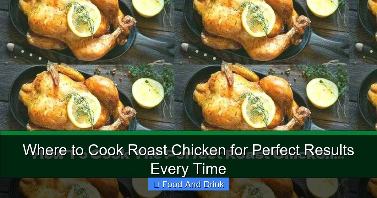 Where to Cook Roast Chicken for Perfect Results Every Time