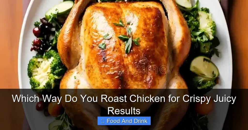 Which Way Do You Roast Chicken for Crispy Juicy Results