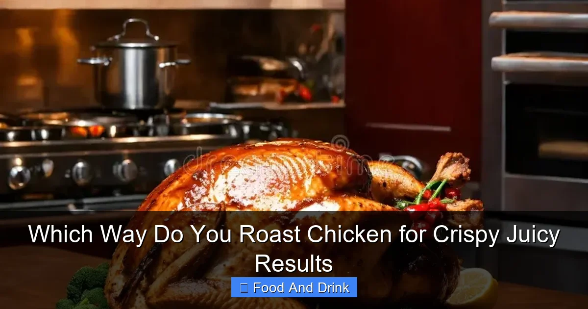 Which Way Do You Roast Chicken for Crispy Juicy Results