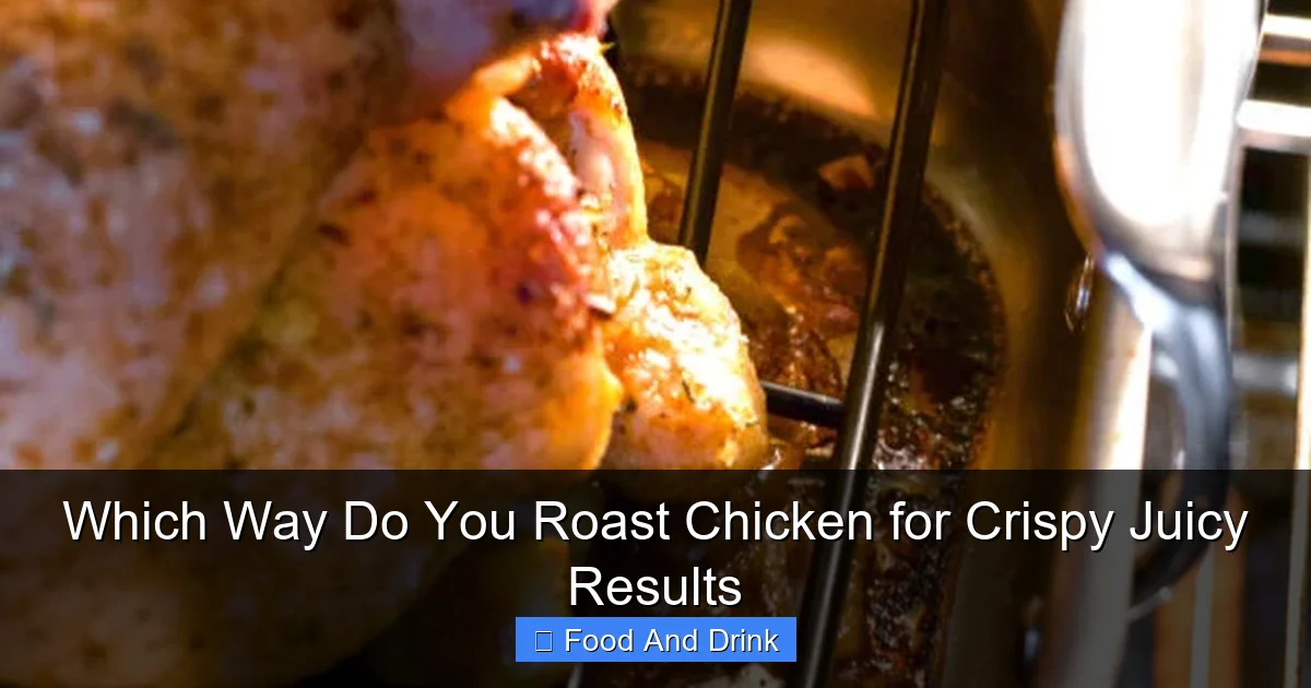 Which Way Do You Roast Chicken for Crispy Juicy Results