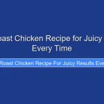 Who Roast Chicken Recipe for Juicy Results Every Time