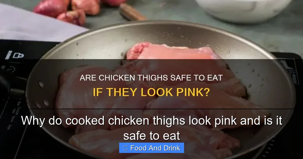 Why do cooked chicken thighs look pink and is it safe to eat