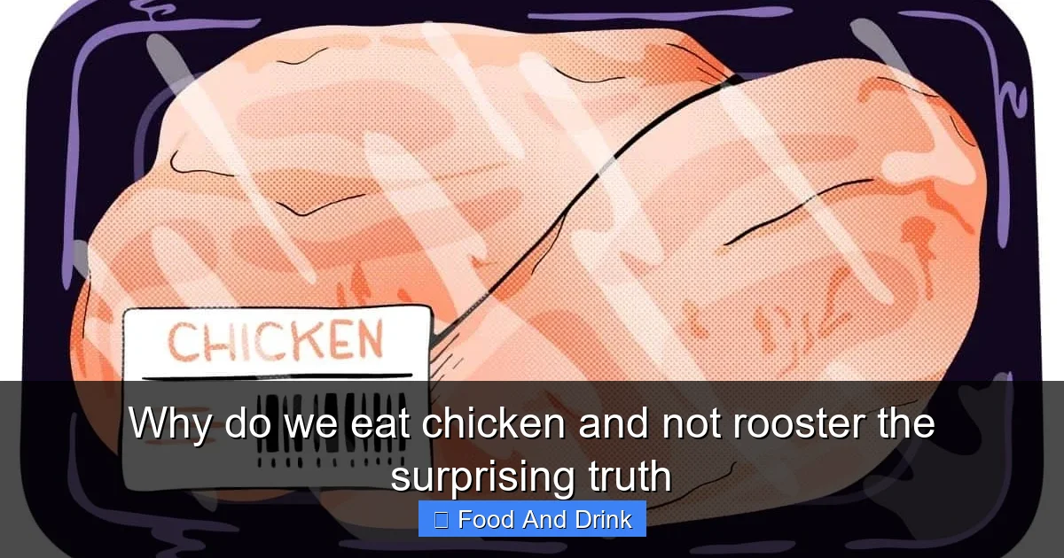 Why do we eat chicken and not rooster the surprising truth