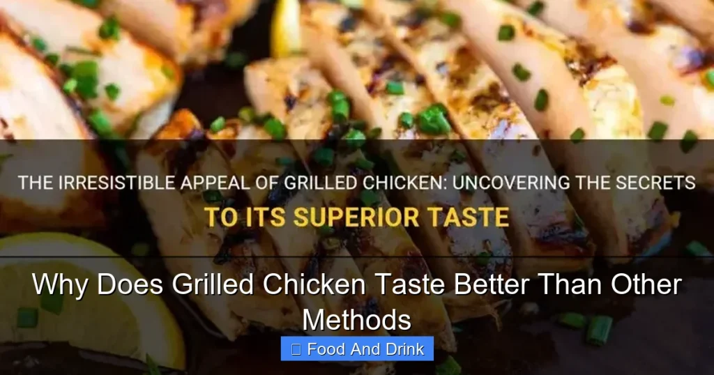 Why Does Grilled Chicken Taste Better Than Other Methods