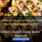 Why Does Grilled Chicken Taste Better Than Other Methods