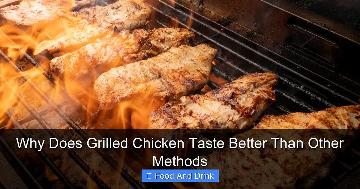 Why Does Grilled Chicken Taste Better Than Other Methods