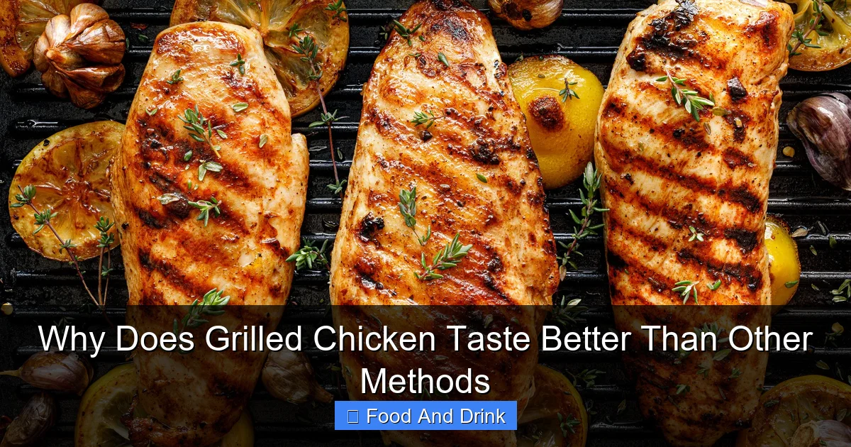 Why Does Grilled Chicken Taste Better Than Other Methods