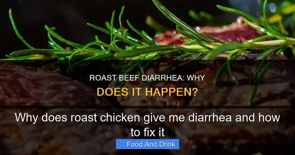 Why does roast chicken give me diarrhea and how to fix it