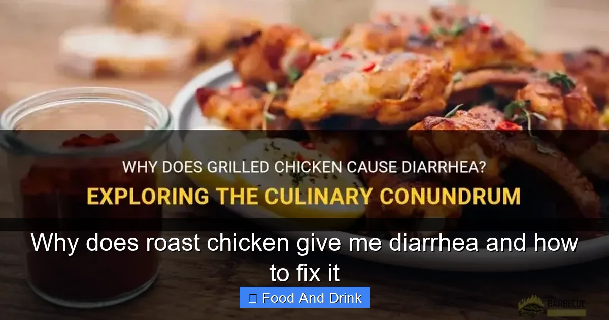 Why does roast chicken give me diarrhea and how to fix it