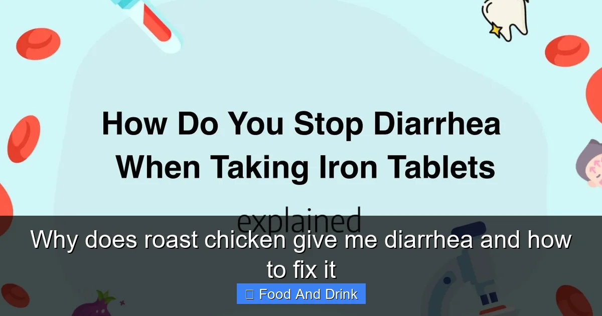 Why does roast chicken give me diarrhea and how to fix it