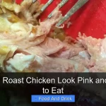 Why Does Roast Chicken Look Pink and Is It Safe to Eat