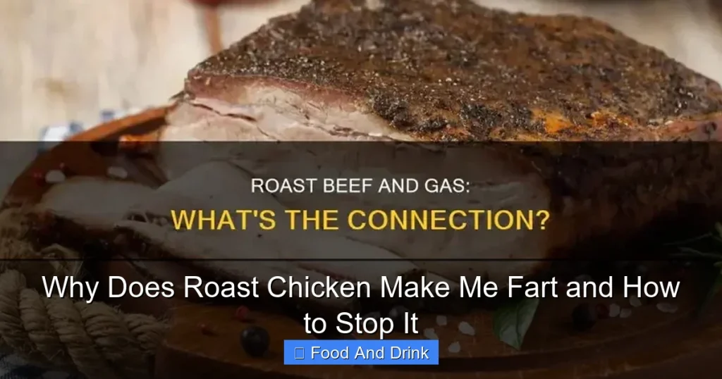 Why Does Roast Chicken Make Me Fart and How to Stop It