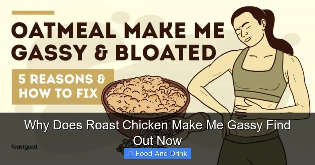 Why Does Roast Chicken Make Me Gassy Find Out Now