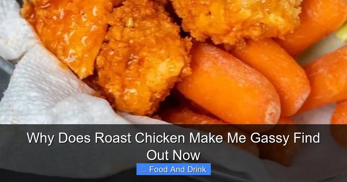 Why Does Roast Chicken Make Me Gassy Find Out Now