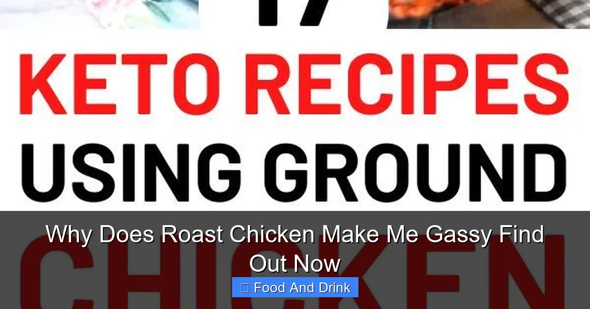 Why Does Roast Chicken Make Me Gassy Find Out Now