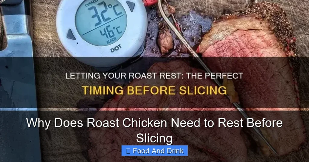 Why Does Roast Chicken Need to Rest Before Slicing