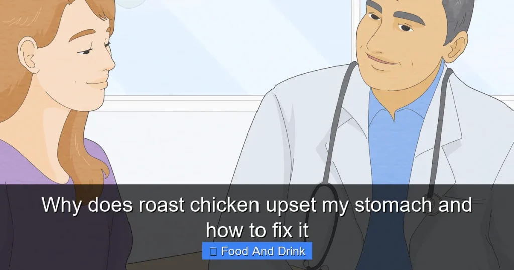 Why does roast chicken upset my stomach and how to fix it
