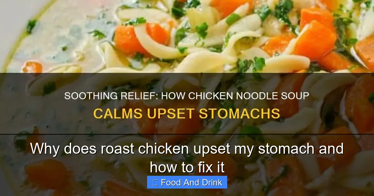 Why does roast chicken upset my stomach and how to fix it