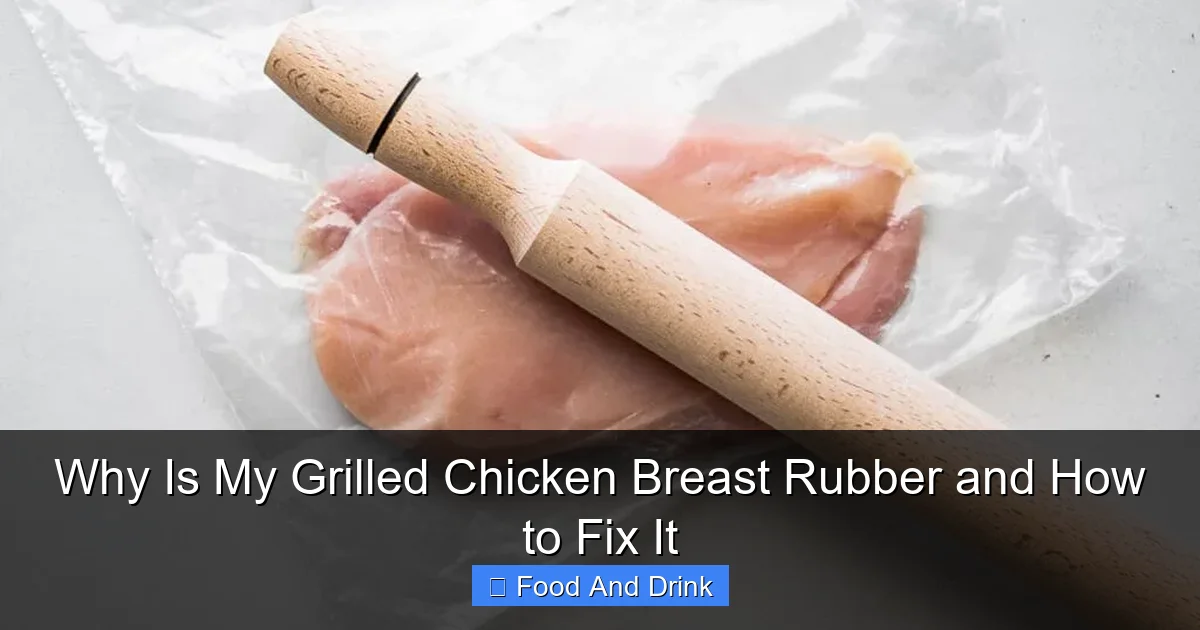 Why Is My Grilled Chicken Breast Rubber and How to Fix It