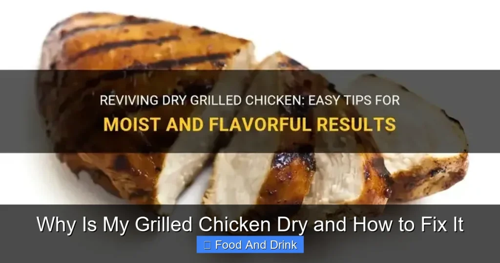 Why Is My Grilled Chicken Dry and How to Fix It