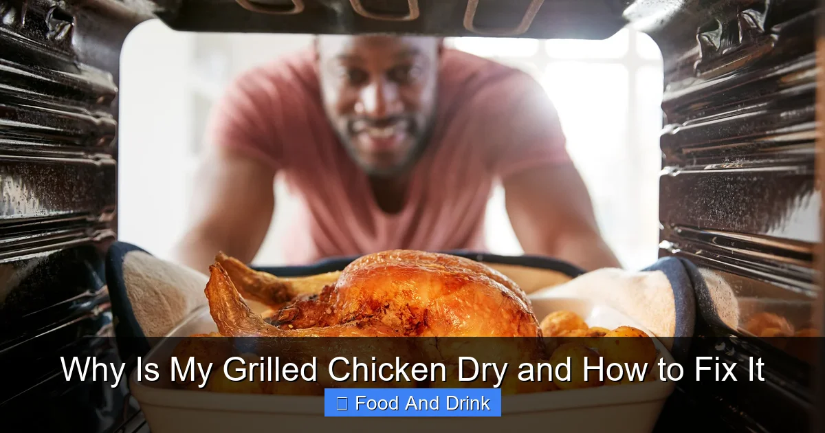 Why Is My Grilled Chicken Dry and How to Fix It