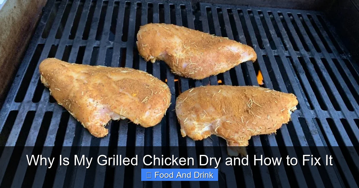Why Is My Grilled Chicken Dry and How to Fix It