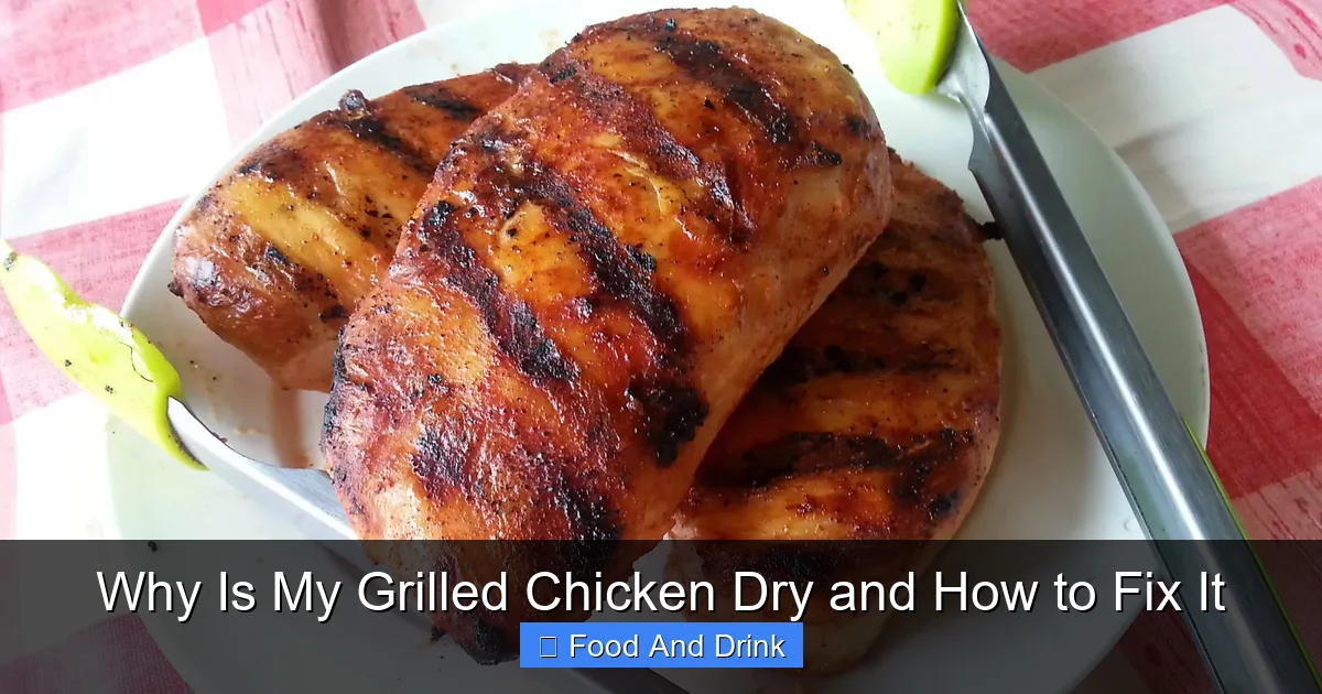 Why Is My Grilled Chicken Dry and How to Fix It