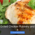 Why Is My Grilled Chicken Rubbery and How to Fix It