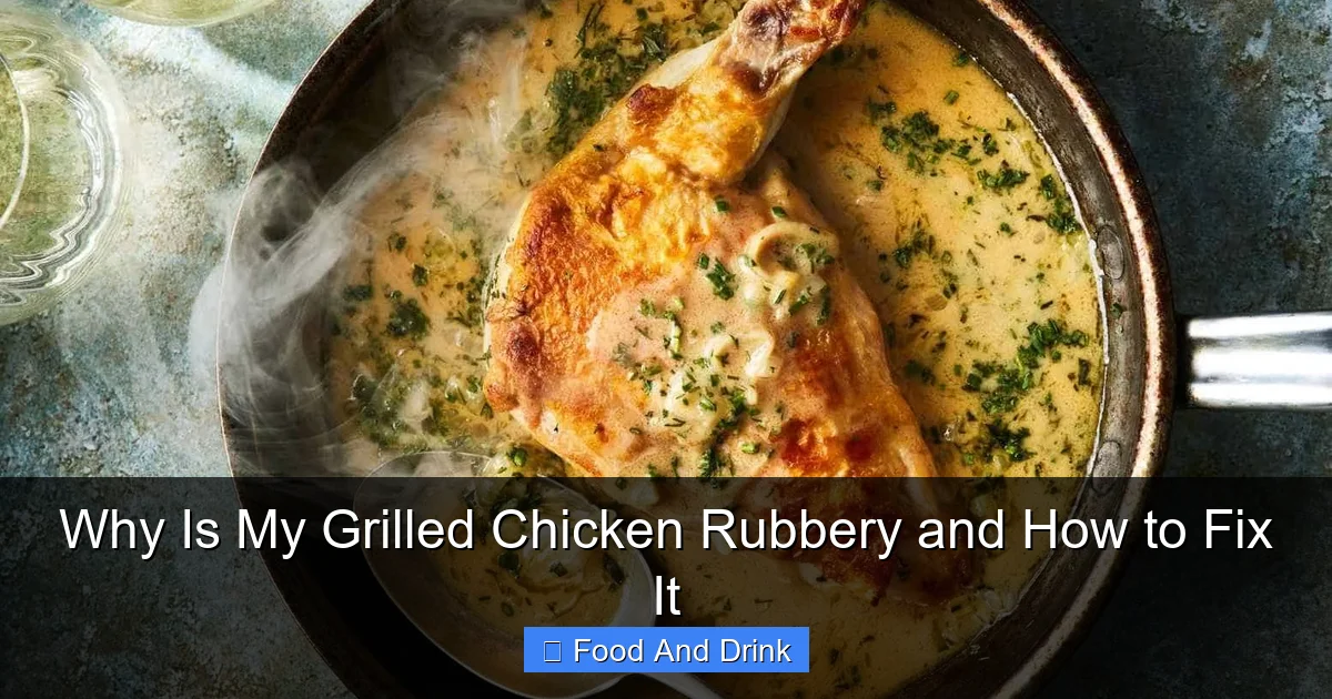Why Is My Grilled Chicken Rubbery and How to Fix It