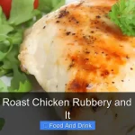 Why Is My Roast Chicken Rubbery and How to Fix It