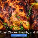 Why Is Roast Chicken Healthy and Nutritious