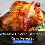 Why Is Rotisserie Chicken Bad for You Health Risks Revealed