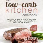 The Low-Carb Kitchen Cookbook Review: Healthy, Tasty Recipes to Transform Eating
