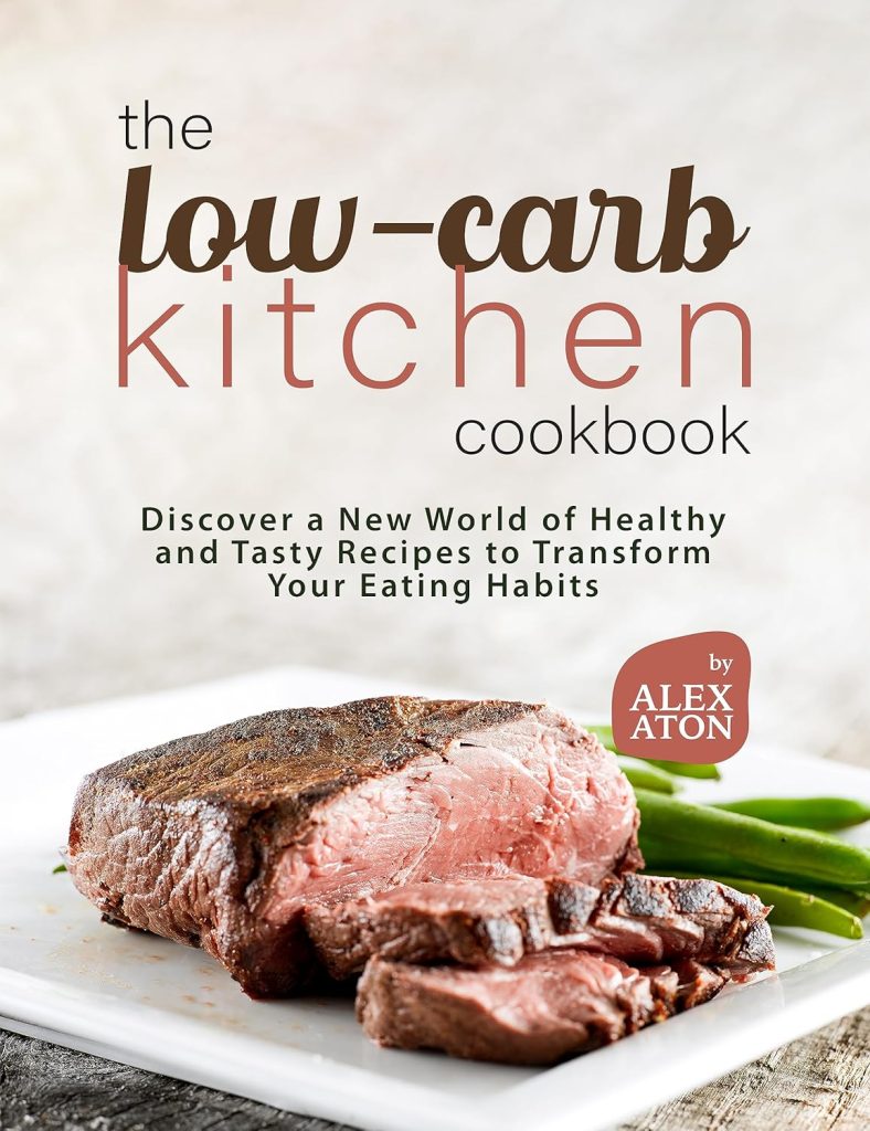 The Low-Carb Kitchen Cookbook Review: Healthy, Tasty Recipes to Transform Eating