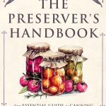 The Preserver’s Handbook Review: Ultimate Guide to Canning, Fermenting & Freezin